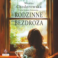 Rodzinne bezdroża - Monika Chodorowska - audiobook