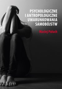 Psychologiczne i antropologiczne uwarunkowania samobójstw - Maciej Paluch - ebook