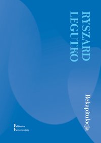 Rekapitulacja - Ryszard Legutko - ebook