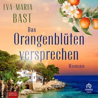 Das Orangenblütenversprechen - Eva-Maria Bast - audiobook
