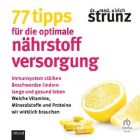 77 Tipps für die optimale Nährstoffversorgung - Dr. med. Ulrich Strunz - audiobook