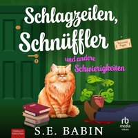Schlagzeilen, Schnüffler und andere Schwierigkeiten - S. E. Babin - audiobook