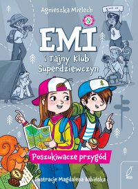 Poszukiwacze przygód. Emi i Tajny Klub Superdziewczyn. Tom 7 - Agnieszka Mielech - ebook