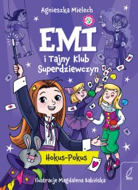 Hokus-pokus. Emi i Tajny Klub Superdziewczyn. Tom 9 - Agnieszka Mielech - ebook