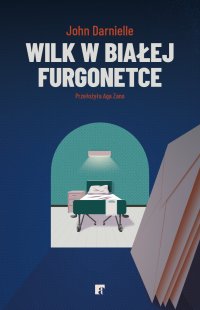 Wilk w białej furgonetce - John Darnielle - ebook