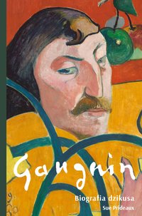 Gauguin. Biografia dzikusa - Sue Prideaux - ebook