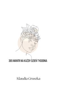 365 mantr na każdy dzień tygodnia - Klaudia Gruszka - ebook