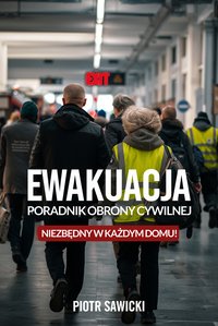 Ewakuacja. Poradnik Obrony Cywilnej - Piotr Sawicki - ebook