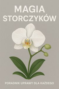 Magia storczyków- Poradnik uprawy dla każdego - Bruno Błoński - ebook
