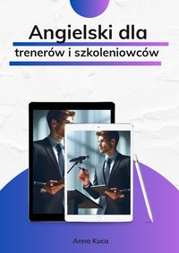 Angielski dla trenerów i szkoleniowców - Anna Kuca - ebook