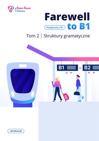 Pożegnanie z B1: Farewell to B1 tom II Struktury gramatyczne - Anna Kuca - ebook