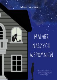 Malarz naszych wspomnień - Marta Wiczuk - ebook