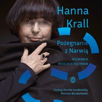 Pożegnanie z Narwią. Rozmawia Wojciech Tochman - Hanna Krall - audiobook