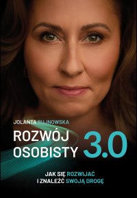 Rozwój osobisty 3.0. Jak się rozwijać i znaleźć swoją drogę - Jolanta Bujnowska - ebook