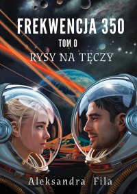 Frekwencja 350. Tom 0. Rysy na tęczy - Aleksandra Fila - ebook