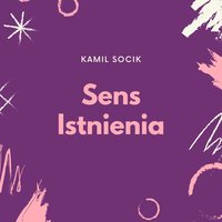 Sens Istnienia - Kamil Socik - ebook