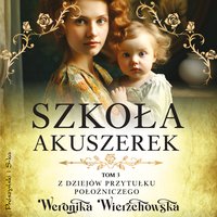 Szkoła akuszerek - Weronika Wierzchowska - audiobook