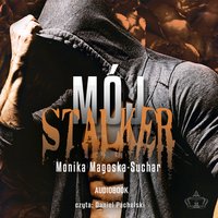 Mój stalker - Monika Magoska- Suchar - audiobook