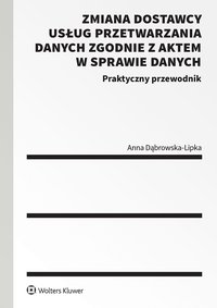 Zmiana dostawcy usług przetwarzania danych zgodnie z aktem w sprawie danych - Anna Dąbrowska-Lipka - ebook
