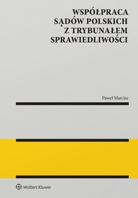 Współpraca sądów polskich z Trybunałem Sprawiedliwości - Paweł Marcisz - ebook