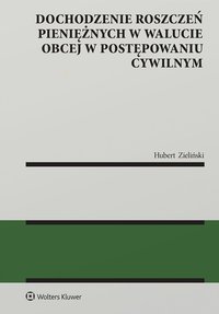 Dochodzenie roszczeń pieniężnych w walucie obcej w postępowaniu cywilnym - Hubert Zieliński - ebook