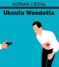 Uknuta Wendetta - Adrian Ciepał - audiobook
