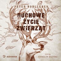 Duchowe życie zwierząt - Peter Wohlleben - audiobook