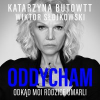 Oddycham, odkąd moi rodzice umarli - Katarzyna Butowtt - audiobook