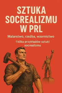 Sztuka socrealizmu w PRL Malarstwo, rzeźba, wzrornictwo - Bruno Błoński - ebook