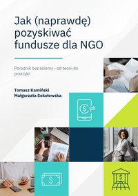 Jak naprawdę pozyskiwać fundusze dla NGO. - Tomasz Kamiński - ebook