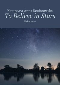 To Believe in Stars - Katarzyna Koziorowska - ebook