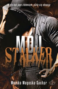 Mój stalker - Monika Magoska- Suchar - ebook