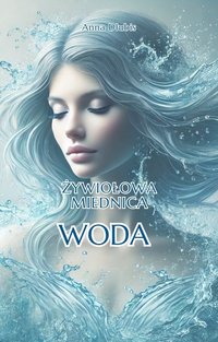 ŻYWIOŁowa Miednica. Woda. - Anna Dłubis - ebook
