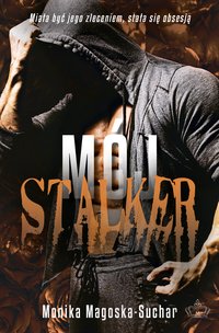 Mój stalker - Monika Magoska-Suchar - audiobook