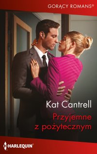 Przyjemne z pożytecznym - Kat Cantrell - ebook