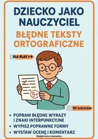 Pakiet „Dziecko jako nauczyciel” – Błędne Teksty Ortograficzne - Małgorzata Liszewska - ebook