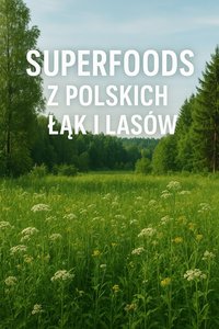 Superfoods z polskich łąk i lasów - Bruno Błoński - ebook
