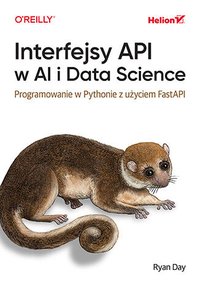 Interfejsy API w AI i Data Science. Programowanie w Pythonie z użyciem FastAPI - Ryan Day - ebook