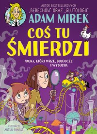 Coś tu śmierdzi. Nauka, która wrze, bulgocze i wybucha - Adam Mirek - ebook