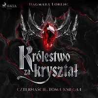 Królestwo za kryształ. Czternaście. Tom 1. Księga 1 - Dagmara Lorenc - audiobook