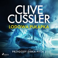 Przygody Dirka Pitta. Tom 3. Lodowa pułapka - Clive Cussler - audiobook
