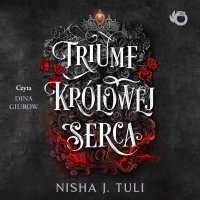 Triumf królowej Serca. Artefakty Uranosa. Tom 4 - Nisha J. Tuli - audiobook