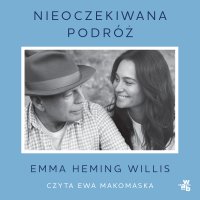 Nieoczekiwana podróż. Jak odnaleźć siłę i nadzieję i nie zgubić siebie w opiece nad bliskimi - Emma Willis - audiobook
