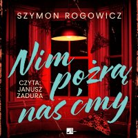 Nim pożrą nas ćmy - Szymon Rogowicz - audiobook