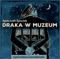Draka w Muzeum - Agata Loth-Ignaciuk - audiobook
