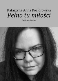 Pełno tu miłości - Katarzyna Koziorowska - ebook