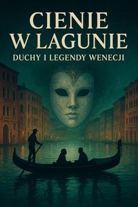 Cienie w lagunie Duchy i legendy Wenecji - Bruno Błoński - ebook