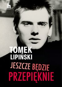 Jeszcze będzie przepięknie - Tomek Lipiński - ebook