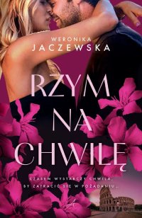 Rzym na chwilę - Weronika Jaczewska - ebook