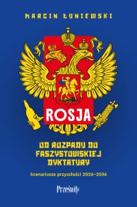 Rosja. Od rozpadu do faszystowskiej dyktatury - Marcin Łuniewski - ebook